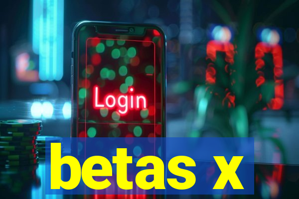 betas x