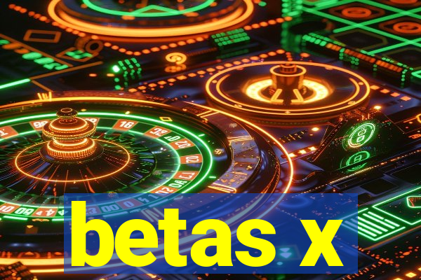 betas x