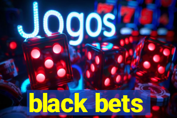 black bets