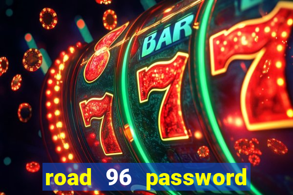 road 96 password happy taxi