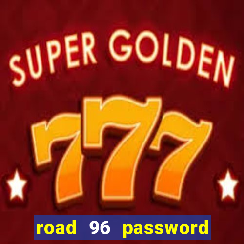 road 96 password happy taxi