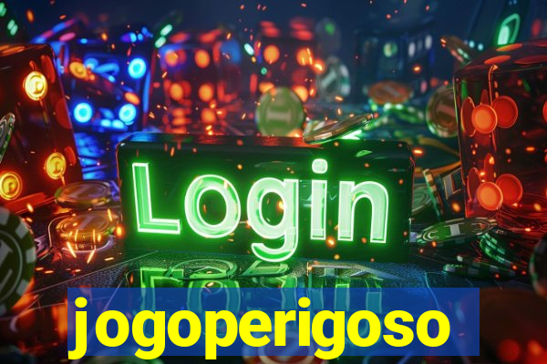 jogoperigoso