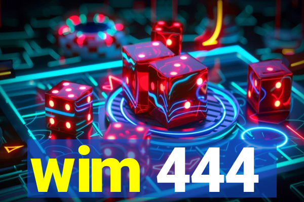 wim 444