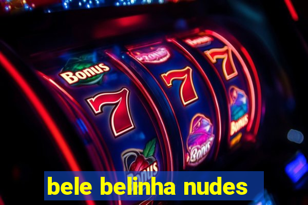 bele belinha nudes