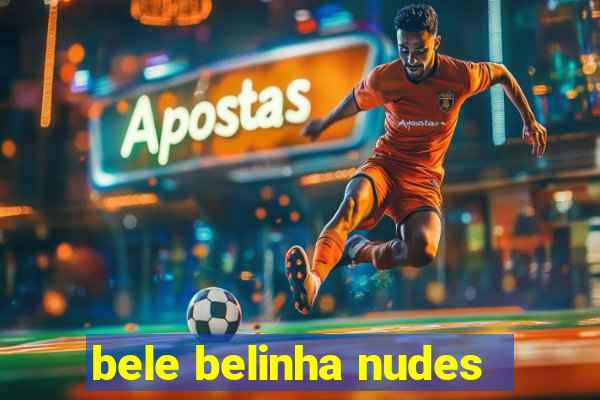 bele belinha nudes