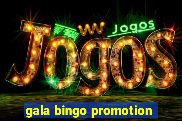 gala bingo promotion