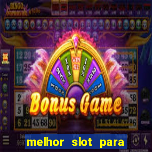 melhor slot para ganhar dinheiro