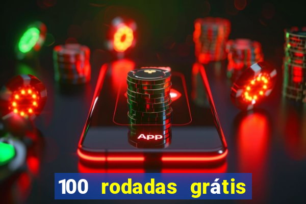 100 rodadas grátis no cadastro