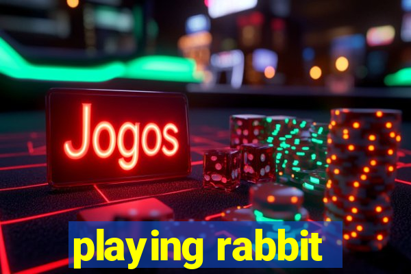 playing rabbit