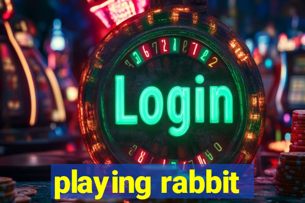 playing rabbit