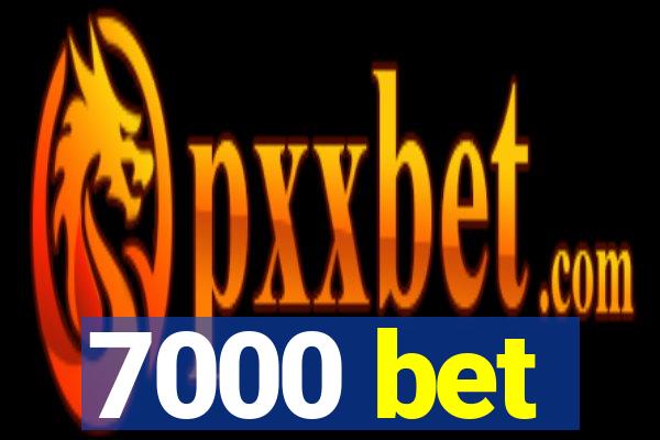 7000 bet