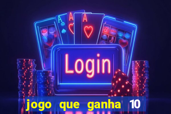 jogo que ganha 10 reais ao se cadastrar