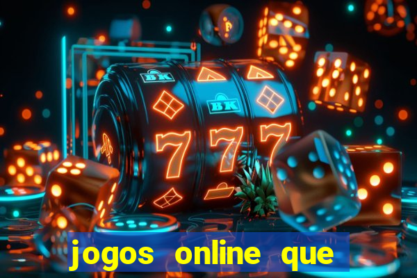 jogos online que dá dinheiro