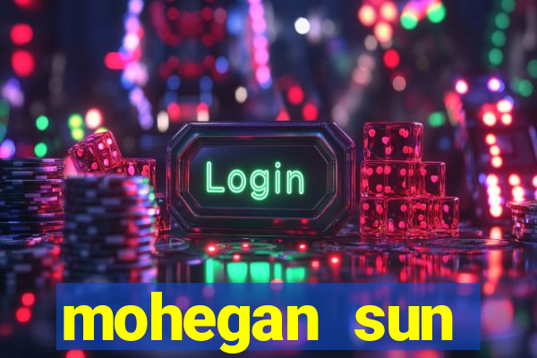 mohegan sun connecticut casino