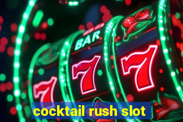 cocktail rush slot