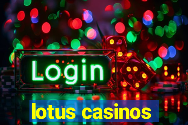 lotus casinos