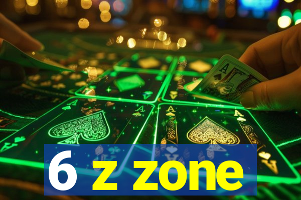 6 z zone