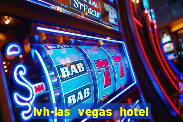 lvh-las vegas hotel and casino