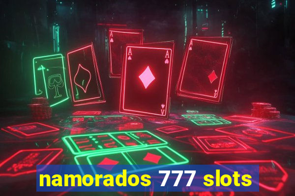 namorados 777 slots