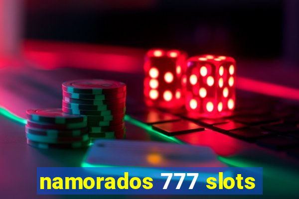 namorados 777 slots