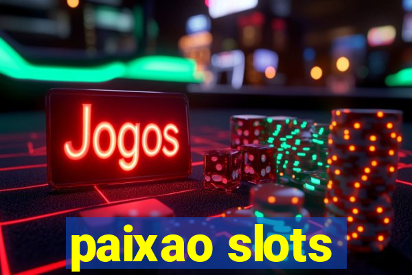 paixao slots