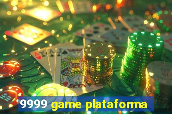 9999 game plataforma