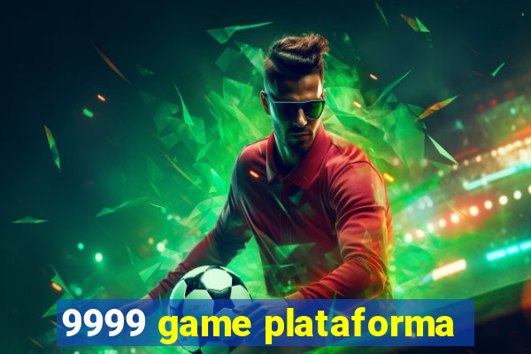 9999 game plataforma