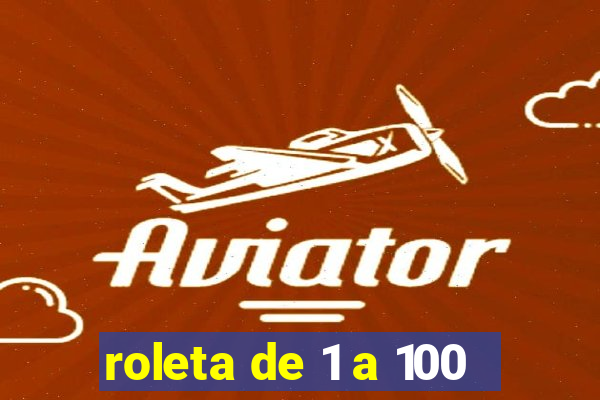 roleta de 1 a 100