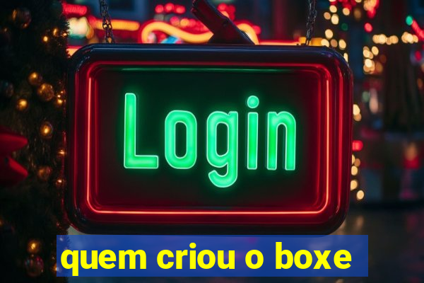 quem criou o boxe