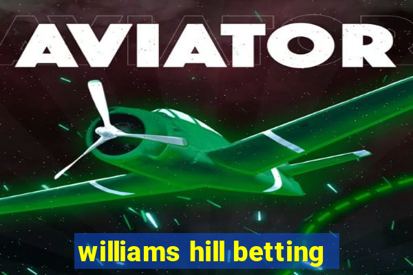 williams hill betting