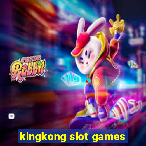 kingkong slot games