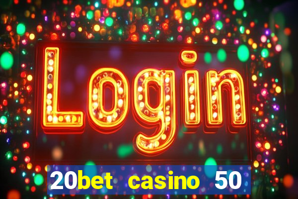 20bet casino 50 free spins