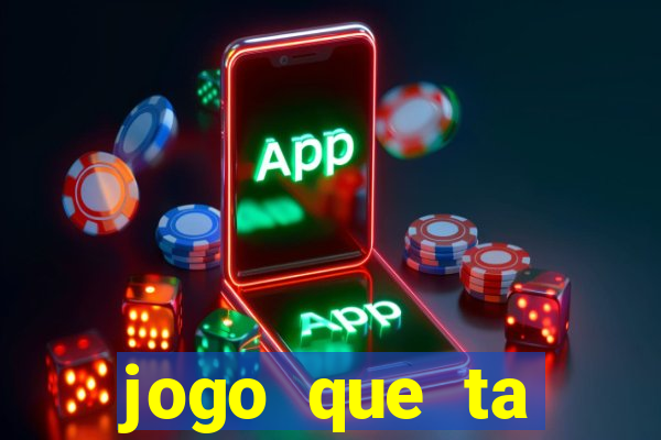 jogo que ta pagando hoje