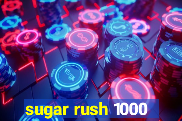 sugar rush 1000