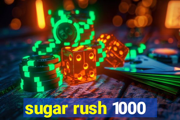 sugar rush 1000