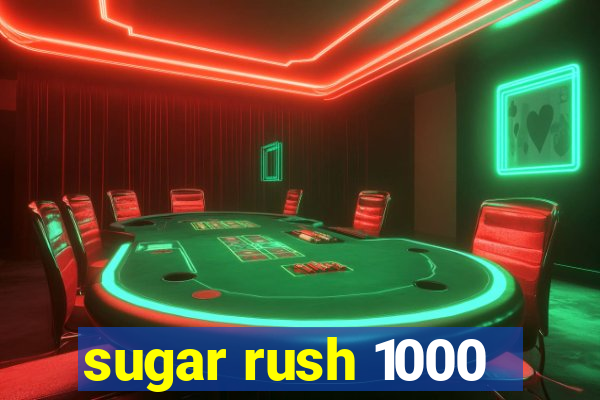 sugar rush 1000