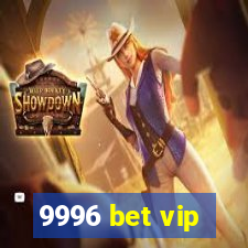 9996 bet vip