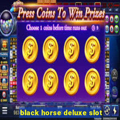 black horse deluxe slot