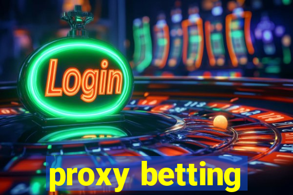 proxy betting