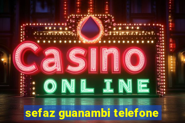 sefaz guanambi telefone