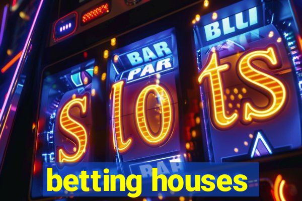 betting houses