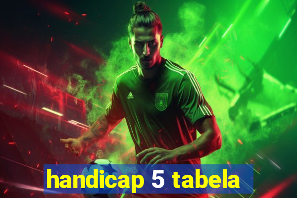 handicap 5 tabela