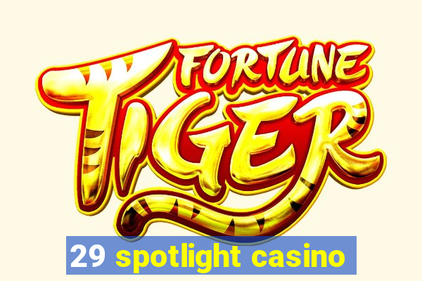 29 spotlight casino