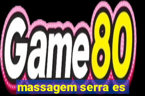 massagem serra es