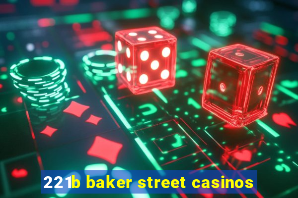 221b baker street casinos