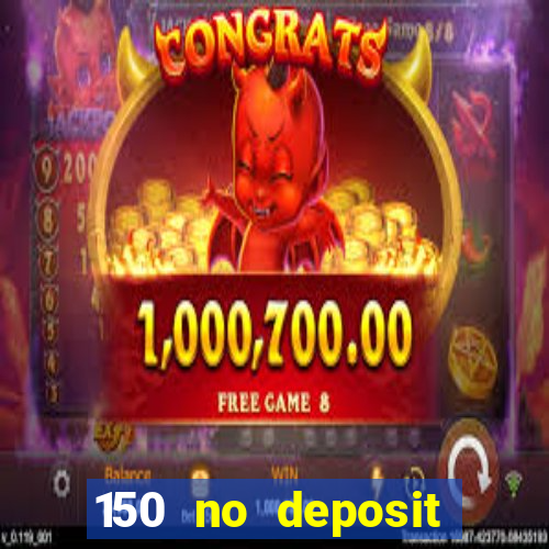 150 no deposit bonus rich casino