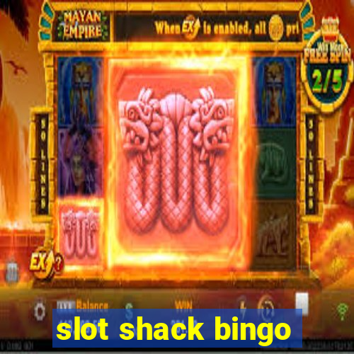 slot shack bingo