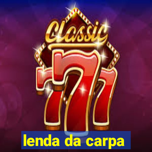 lenda da carpa