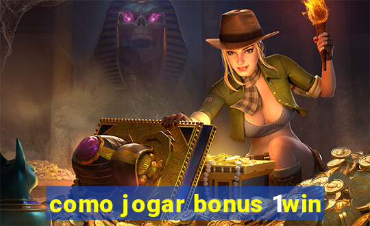 como jogar bonus 1win