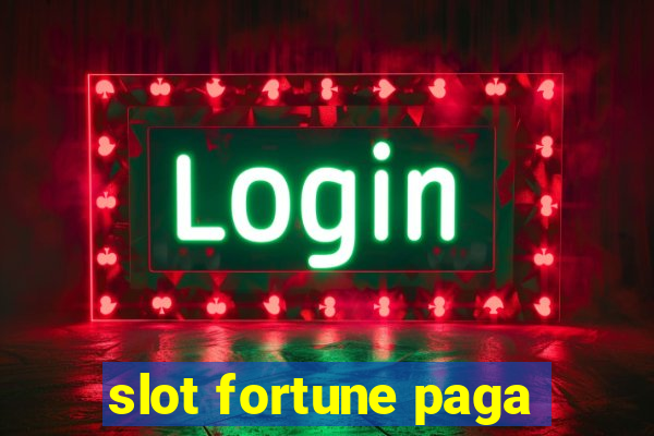 slot fortune paga